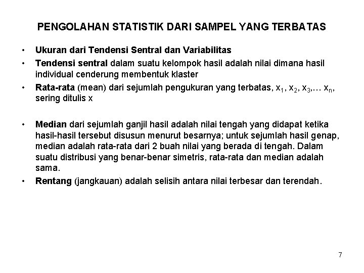 PENGOLAHAN STATISTIK DARI SAMPEL YANG TERBATAS • • • Ukuran dari Tendensi Sentral dan