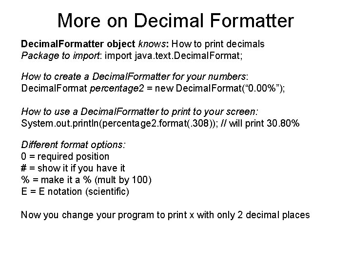 More on Decimal Formatter Decimal. Formatter object knows: How to print decimals Package to