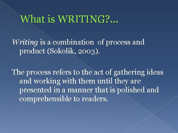 What is WRITING? . . . Writing is a combination of process and product