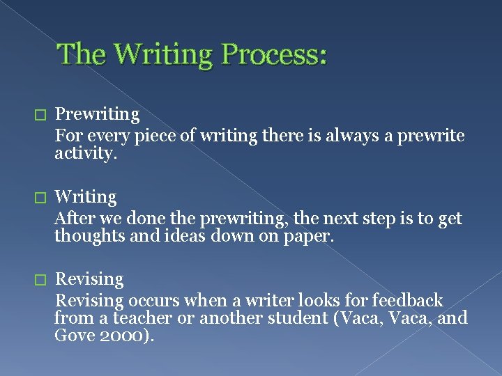 The Writing Process: � Prewriting For every piece of writing there is always a