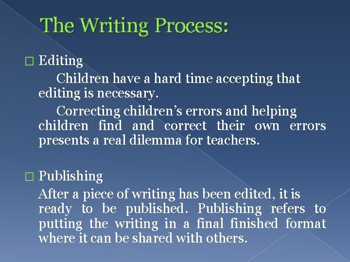 The Writing Process: � Editing Children have a hard time accepting that editing is