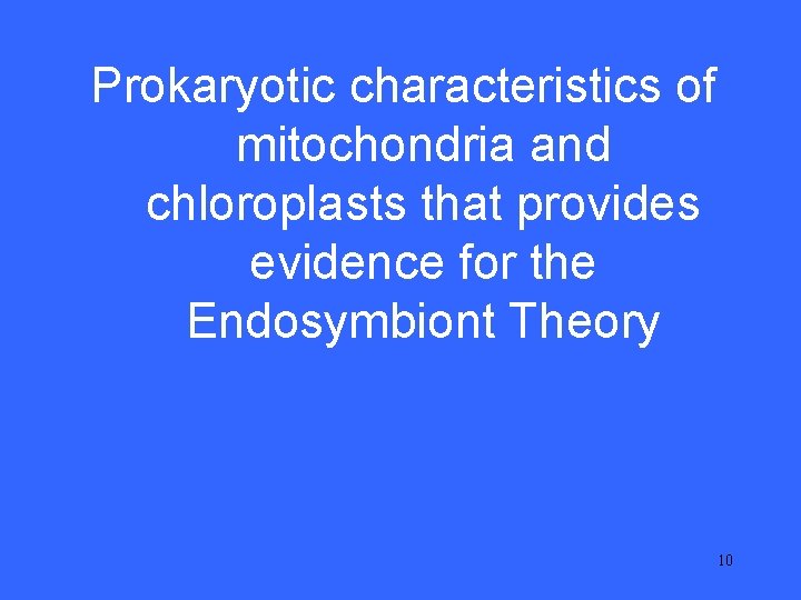 Prokaryotic characteristics of I 25 mitochondria and chloroplasts that provides evidence for the Endosymbiont