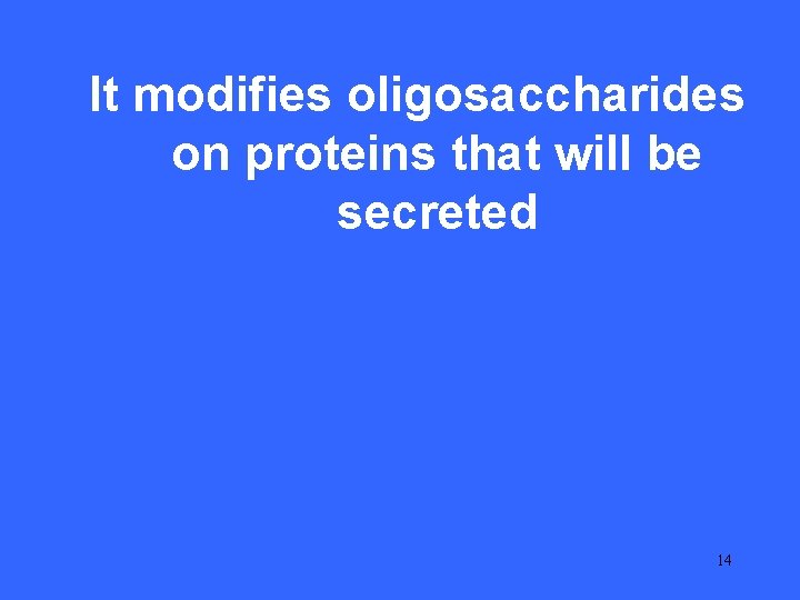 modifies oligosaccharides IIIt 10 on proteins that will be secreted 14 