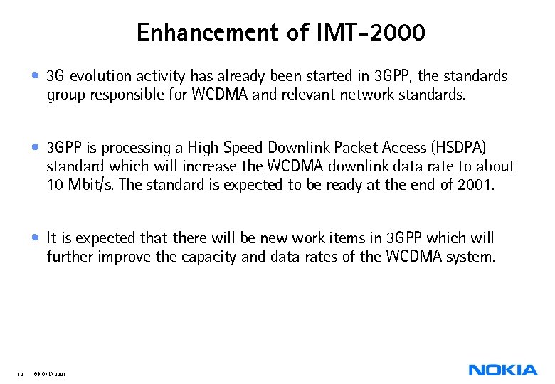 Enhancement of IMT-2000 • 3 G evolution activity has already been started in 3