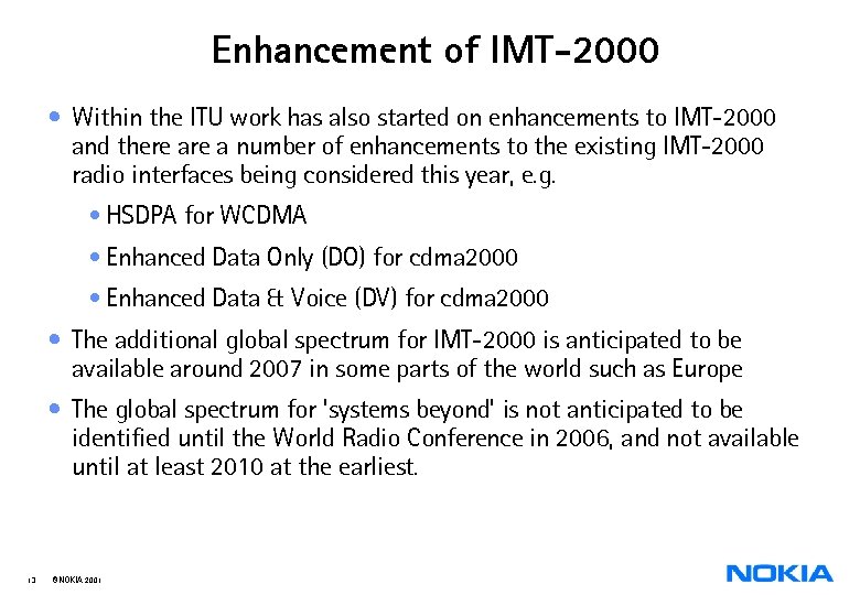 Enhancement of IMT-2000 • Within the ITU work has also started on enhancements to