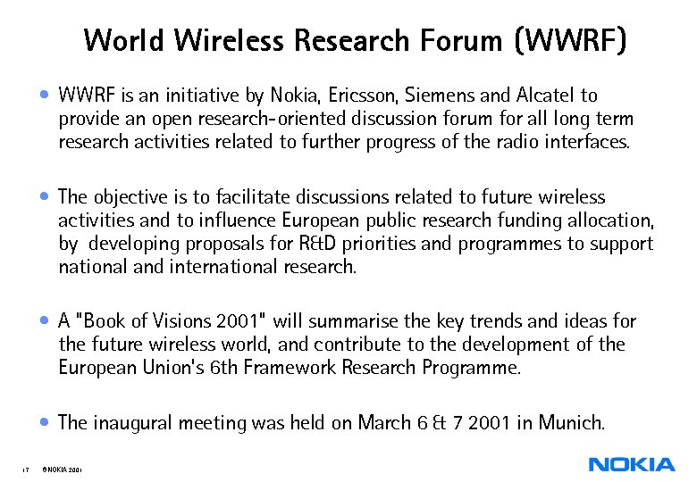World Wireless Research Forum (WWRF) • WWRF is an initiative by Nokia, Ericsson, Siemens