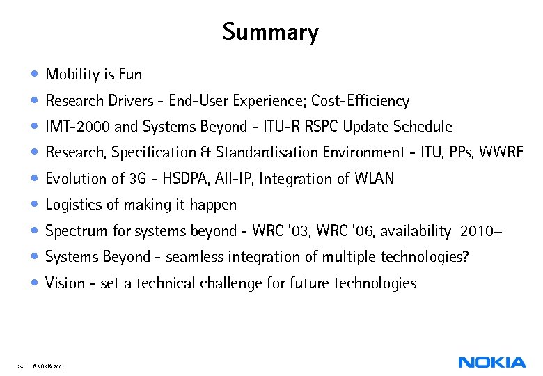 Summary • Mobility is Fun • Research Drivers - End-User Experience; Cost-Efficiency • IMT-2000
