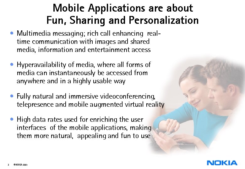 Mobile Applications are about Fun, Sharing and Personalization • Multimedia messaging; rich call enhancing