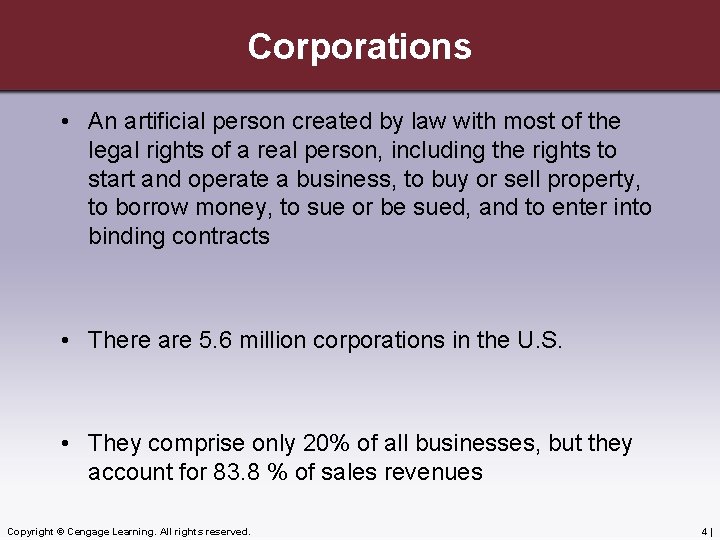 Corporations • An artificial person created by law with most of the legal rights