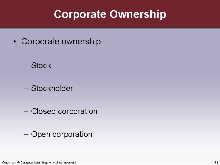 Corporate Ownership • Corporate ownership – Stockholder – Closed corporation – Open corporation Copyright