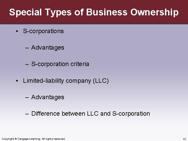 Special Types of Business Ownership • S-corporations – Advantages – S-corporation criteria • Limited-liability