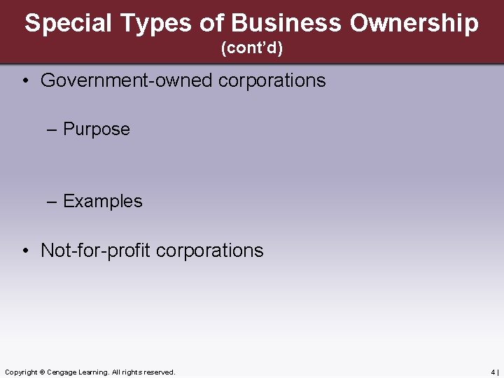Special Types of Business Ownership (cont’d) • Government-owned corporations – Purpose – Examples •