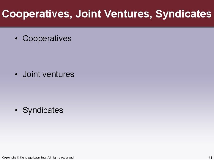 Cooperatives, Joint Ventures, Syndicates • Cooperatives • Joint ventures • Syndicates Copyright © Cengage