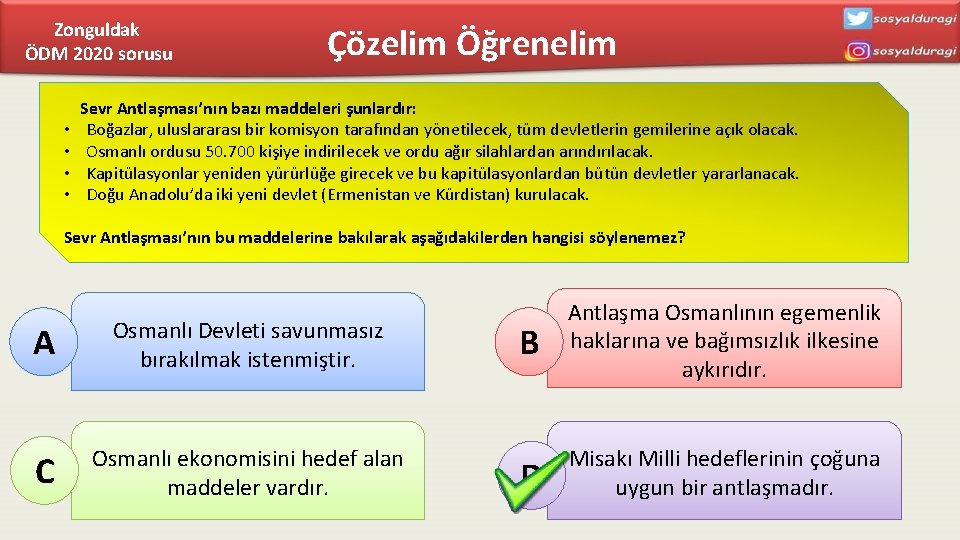 Zonguldak ÖDM 2020 sorusu • • Çözelim Öğrenelim Sevr Antlaşması’nın bazı maddeleri şunlardır: Boğazlar,