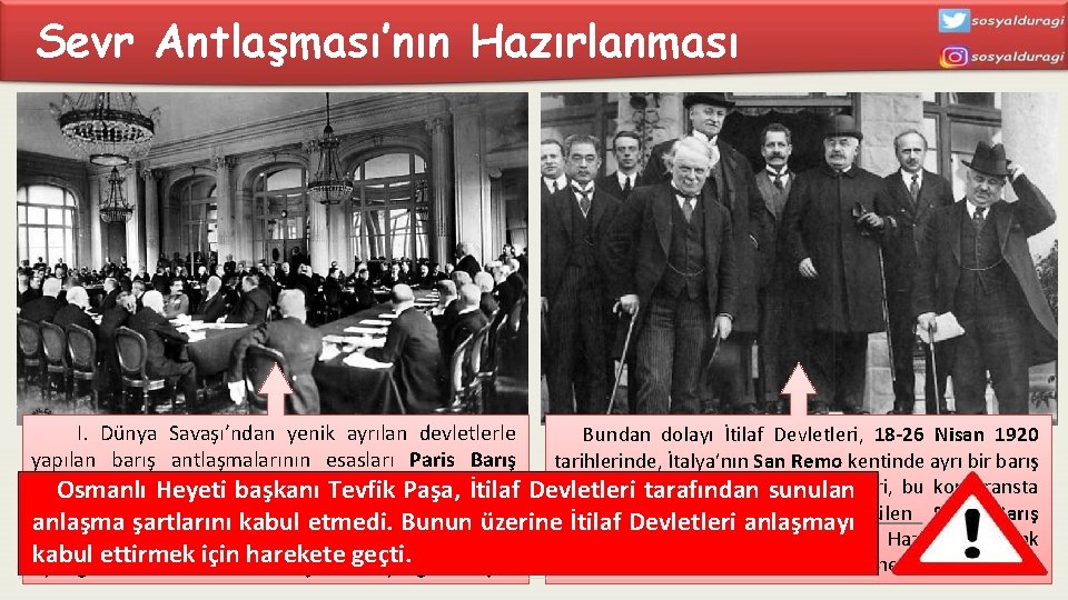 Sevr Antlaşması’nın Hazırlanması I. Dünya Savaşı’ndan yenik ayrılan devletlerle Bundan dolayı İtilaf Devletleri, 18