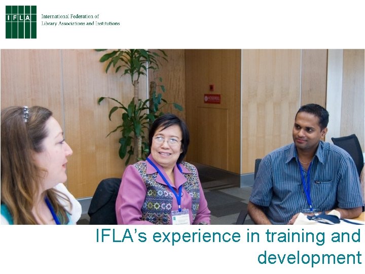 IFLA’s experience in training and development 