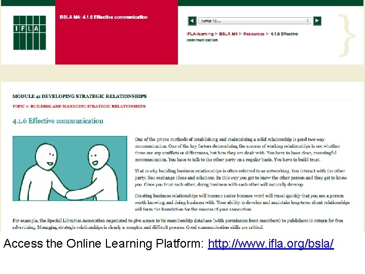 Access the Online Learning Platform: http: //www. ifla. org/bsla/ 