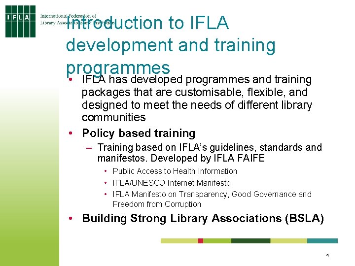 Introduction to IFLA development and training programmes • IFLA has developed programmes and training