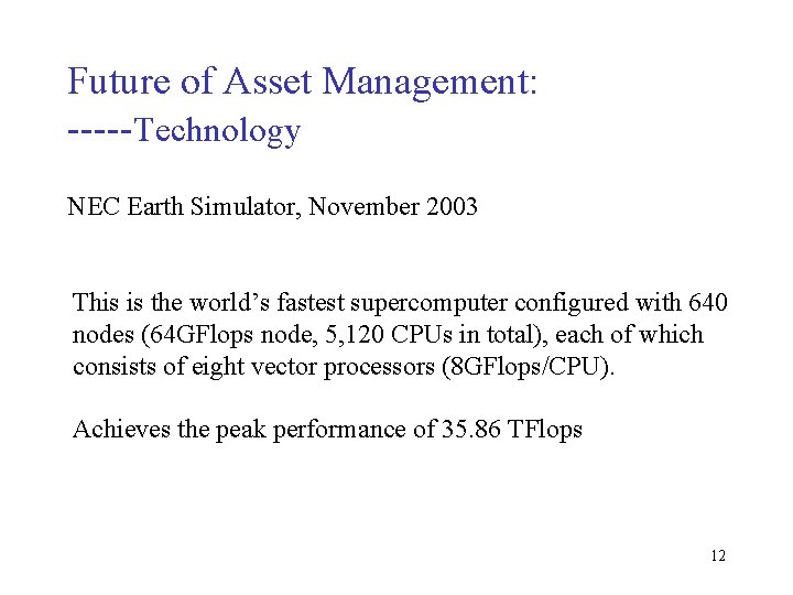 Future of Asset Management: -----Technology NEC Earth Simulator, November 2003 This is the world’s
