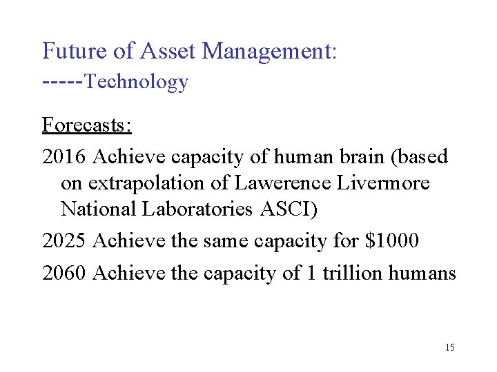 Future of Asset Management: -----Technology Forecasts: 2016 Achieve capacity of human brain (based on
