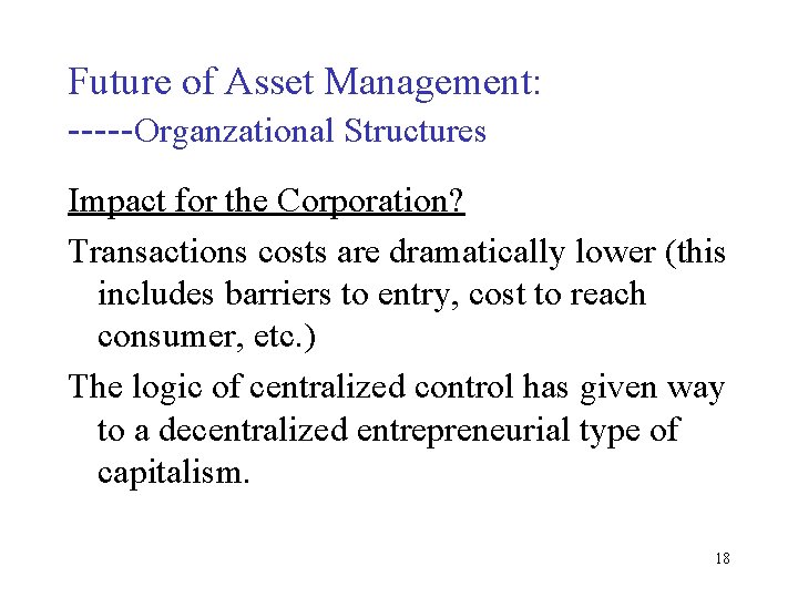 Future of Asset Management: -----Organzational Structures Impact for the Corporation? Transactions costs are dramatically