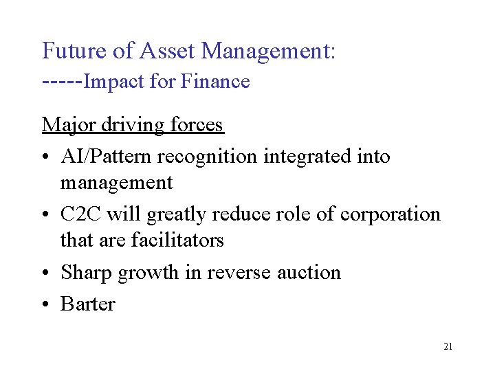 Future of Asset Management: -----Impact for Finance Major driving forces • AI/Pattern recognition integrated