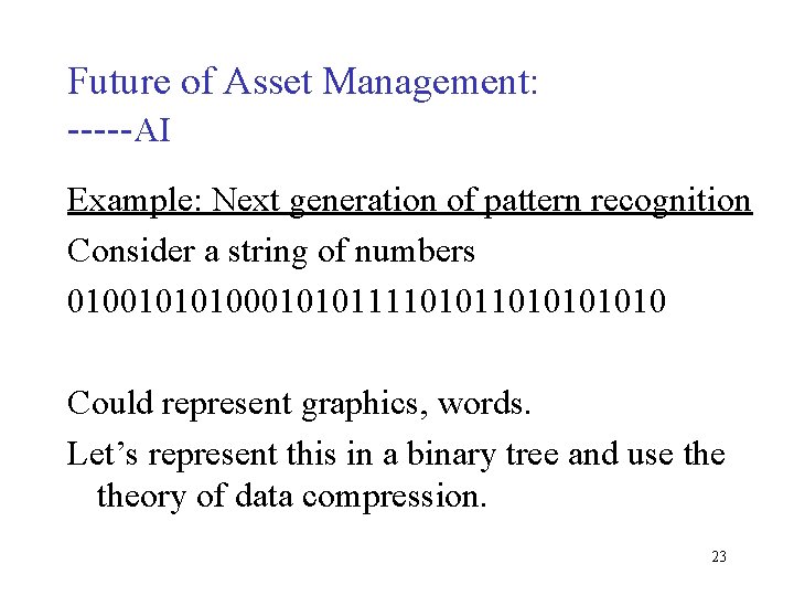 Future of Asset Management: -----AI Example: Next generation of pattern recognition Consider a string