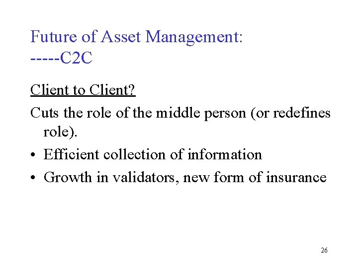 Future of Asset Management: -----C 2 C Client to Client? Cuts the role of