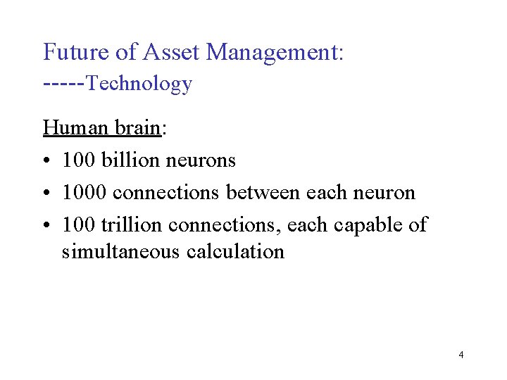 Future of Asset Management: -----Technology Human brain: • 100 billion neurons • 1000 connections