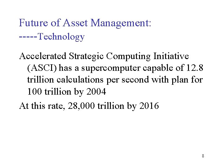 Future of Asset Management: -----Technology Accelerated Strategic Computing Initiative (ASCI) has a supercomputer capable