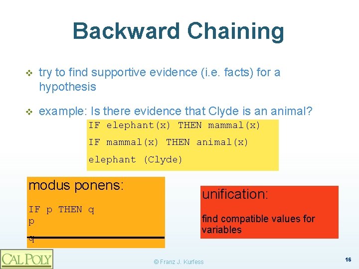 Backward Chaining v try to find supportive evidence (i. e. facts) for a hypothesis