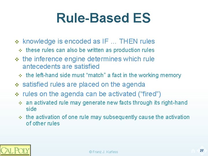 Rule-Based ES v v v v knowledge is encoded as IF … THEN rules