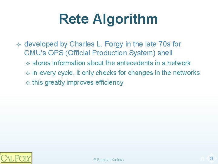 Rete Algorithm v developed by Charles L. Forgy in the late 70 s for