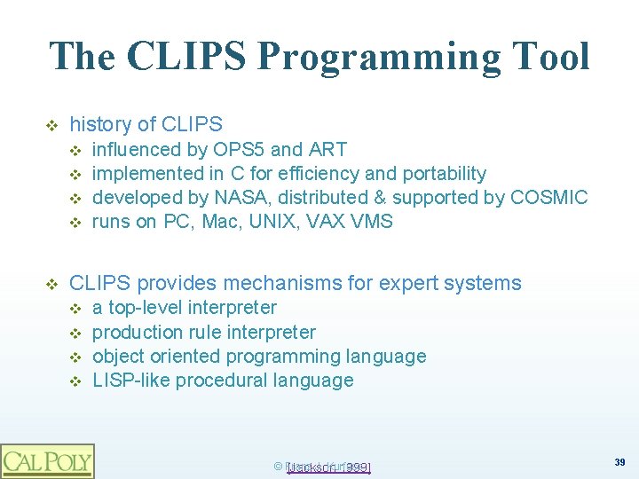 The CLIPS Programming Tool v history of CLIPS v v v influenced by OPS