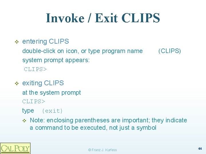 Invoke / Exit CLIPS v entering CLIPS double-click on icon, or type program name