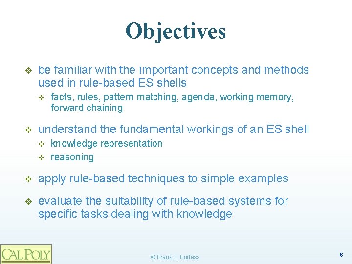 Objectives v be familiar with the important concepts and methods used in rule-based ES