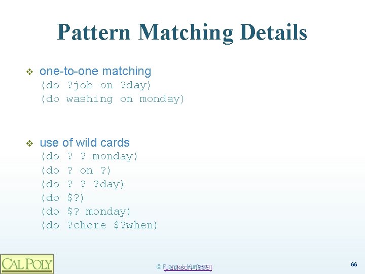 Pattern Matching Details v one-to-one matching (do ? job on ? day) (do washing