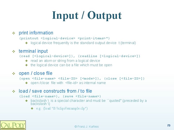 Input / Output v print information (printout <logical-device> <print-items>*) v logical device frequently is