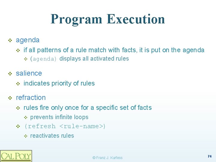 Program Execution v agenda v if all patterns of a rule match with facts,