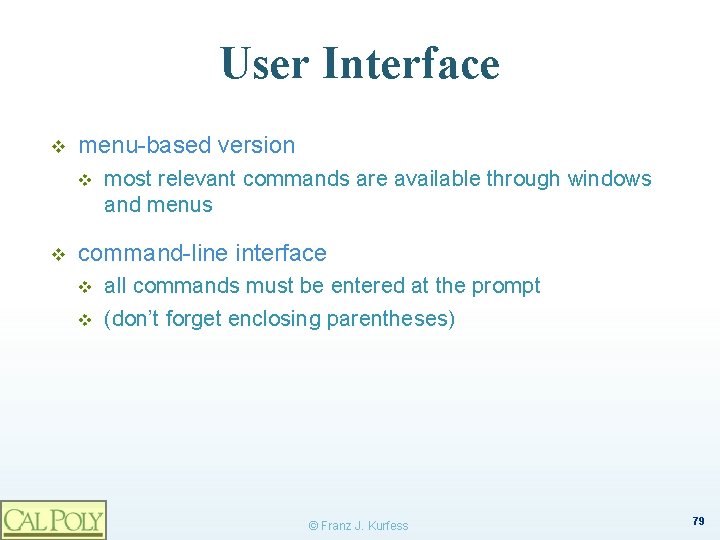 User Interface v menu-based version v v most relevant commands are available through windows