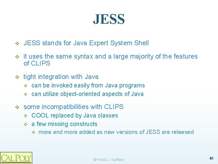 JESS v JESS stands for Java Expert System Shell v it uses the same