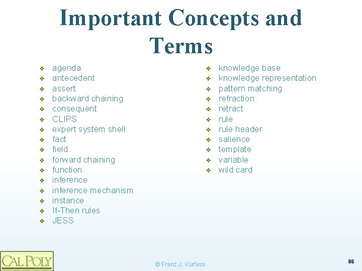 Important Concepts and Terms v v v v agenda antecedent assert backward chaining consequent