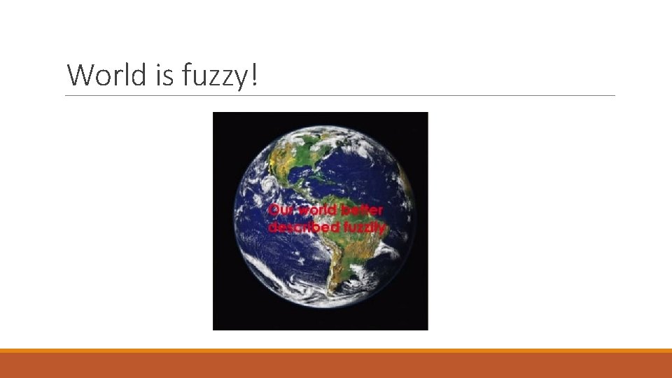 World is fuzzy! 