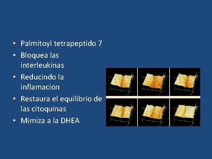  • Palmitoyl tetrapeptido 7 • Bloquea las interleukinas • Reducindo la inflamacion •