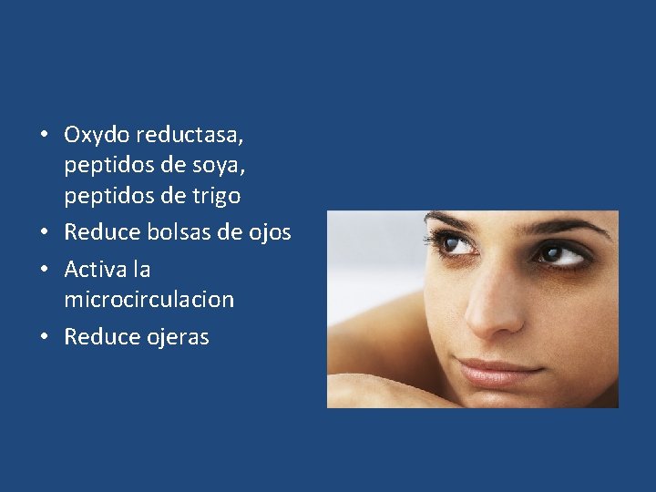  • Oxydo reductasa, peptidos de soya, peptidos de trigo • Reduce bolsas de