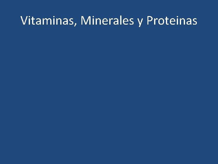 Vitaminas, Minerales y Proteinas 
