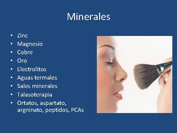 Minerales • • • Zinc Magnesio Cobre Oro Electrolitos Aguas termales Sales minerales Talasoterapia