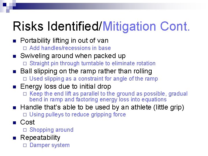 Risks Identified/Mitigation Cont. n Portability lifting in out of van ¨ n Swiveling around