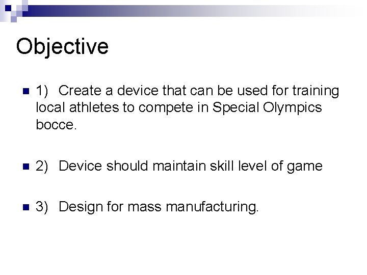 Objective n 1) Create a device that can be used for training local athletes
