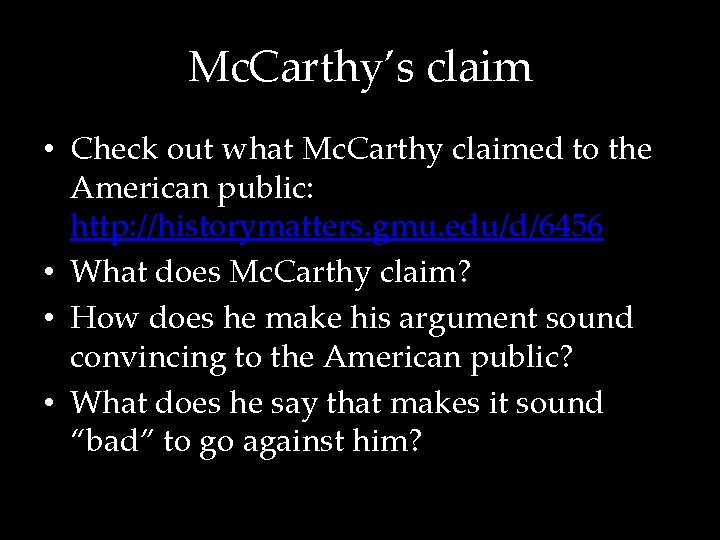 Mc. Carthy’s claim • Check out what Mc. Carthy claimed to the American public: